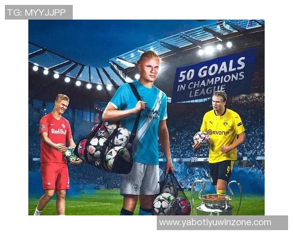 欧冠历史前50场进球榜揭晓哈兰德领衔范尼凯恩紧随其后